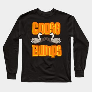 Cute Goose Bumps - Funny Goose bumps Long Sleeve T-Shirt
